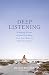 Deep Listening: A Healing Practice to Calm Your Body, Clear Your Mind, and Open Your Heart by Jillian Pransky, Jessica Wolf