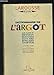 Dictionnaire De L'argot (French Edition) by