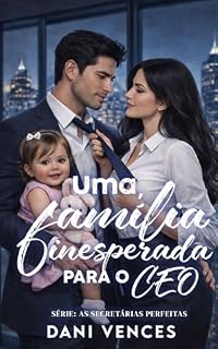 Livro Uma família inesperada para o CEO: SÉRIE AS SECRETÁRIAS PERFEITAS