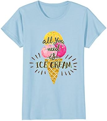 Womens All You Need Is Ice Cream Funny T-Shirt XL Baby Blue