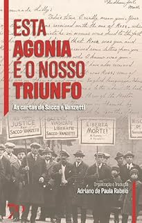 Livro Esta agonia é o nosso triunfo: as cartas de Sacco e Vanzetti