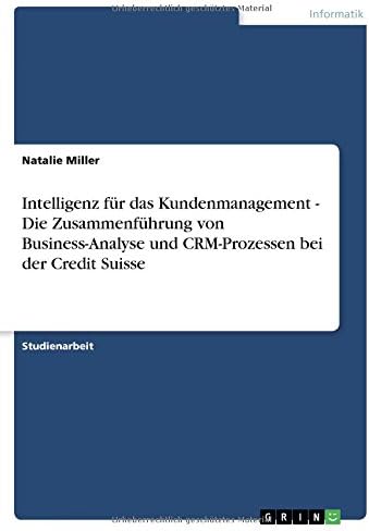 Intelligenz für das Kundenmanagement - Die Zusammenführung von Business-Analyse und CRM-Prozessen bei der Credit Suisse (German Edition)