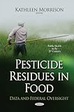 Image de Pesticide Residues in Food: Data and Federal Oversight (Public Health in the 21st Century)