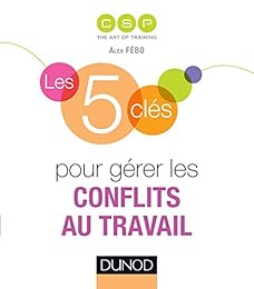 Les  5 clés pour gérer les conflits au travail