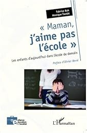 " Maman, j'aime pas l'école"