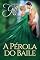 Livro A Pérola do Baile (A Herdeira Livro 3)