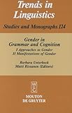 Gender in Grammar and Cognition : I: Approaches to Gender II: Manifestations of Gender, Unterbeck, Barbara, 3110162415