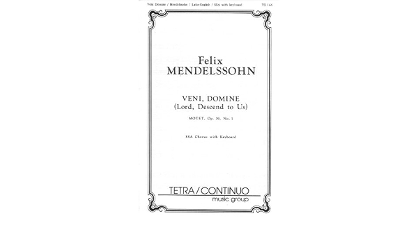 Veni Domine Lord Descend To Us Motet Op 39 No 1 Ssa With Piano Accompaniment Tc 166 Felix Mendelssohn Kurt Stone Clifford G Richter Amazon Com Books amazon com