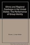 Ethnic and Regional Foodways in the United States: The Performance of Group Identity by Linda Keller by 