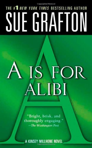 "A" is for Alibi (The Kinsey Millhone Alphabet Mysteries, No 1)