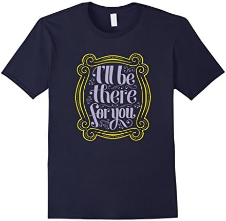 Men's I'll be there for you - friendship quote shirt 3XL Navy