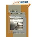 The Stigma of Disease and Disability: Understanding Causes and Overcoming Injustices