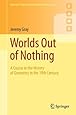 Worlds Out of Nothing: A Course in the History of Geometry in the 19th Century (Springer Undergraduate Mathematics Series)