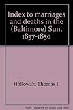 Front cover for the book Index to marriages and deaths in the (Baltimore) Sun, 1837-1850 by Thomas L. Hollowak