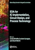 EDA for IC Implementation, Circuit Design, and Process Technology (Electronic Design Automation for Integrated Circuits Hdbk) by Luciano Lavagno, Louis Scheffer