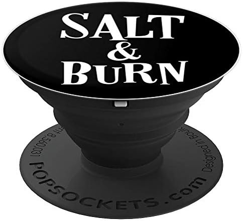 Salt and Burn: ghost hunter supernatural spirit funny handle - PopSockets Grip and Stand for Phones and Tablets