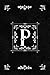 Scandinavian Design Floral Monogram Daily Journal Notebook - Letter P: Decorative Letter on Black Le by Spring Hill Stationery