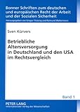 Betriebliche Altersversorgung in Deutschland und den USA im Rechtsvergleich : Unverfallbarkeit, Portabilität und Unisex-Tarife, Kürvers, Sven, 3631575394