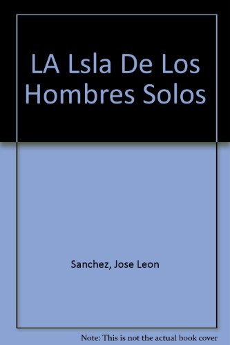 LA Isla De Los Hombres Solos by Jose Leon Sanchez