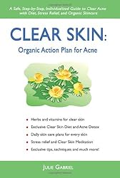 Clear Skin: Organic Action Plan for Acne
