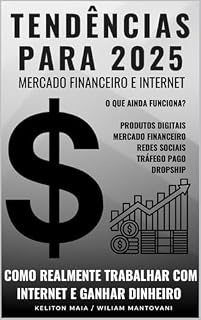 Livro TENDÊNCIAS PARA 2025: COMO REALMENTE TRABALHAR COM INTERNET E GANHAR DINHEIRO