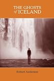 The Ghosts of Iceland by Robert Anderson