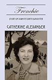 Frenchie: Story of a White Earth Daughter by