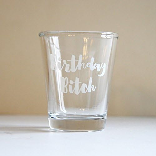 Shot Glass - Birthday B**ch- Birthday Gift/Bachelorette party favor