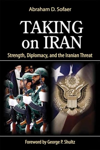 Taking on Iran: Strength, Diplomacy, and the Iranian Threat (Hoover Institution…