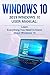Windows 10: 2019 User Manual . Learn Everything You Need to Know About Windows 10
