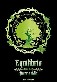 Livro Equilíbrio - Livro Dois: Amor e Ódio (Saga Equilíbrio 2)