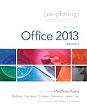 Exploring Microsoft Office 2013, Volume 2 (Exploring for Office 2013)