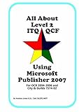 Image de All About Level 2 ITQ QCF Using Microsoft Publisher 2007: for City & Guilds ITQ 7574-02 and OCR ITQ QCF 3994-3996