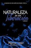Naturaleza de una Liberación: Libro 3 (Naturaleza de una Obsesión) (Spanish Edition)