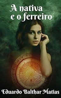 Livro A nativa e o ferreiro (O ferreiro e a nativa Livro 2)