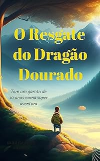 Livro O Resgate do Dragão Dourado: Dragão dourado