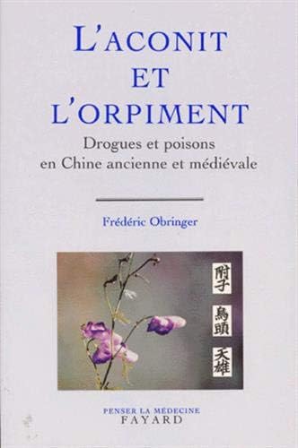 L'Aconit et l'orpiment: Drogues et poisons en Chine ancienne et médiévale (Divers Histoire) (French Edition) (French) Paperback – August 27, 1997