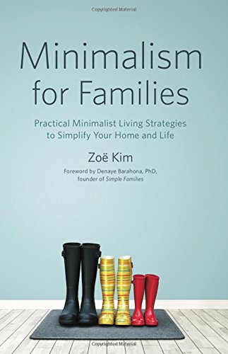 Minimalism for Families: Practical Minimalist Living Strategies to Simplify Your Home and Life