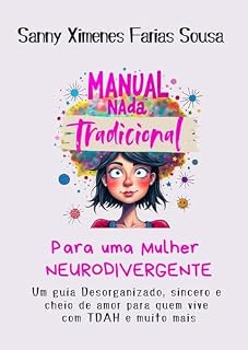 Livro Manual Nada Tradicional de uma Mulher Neurodivergente: Um guia desorganizado, sincero e cheio de amor pra quem vive com TDAH e muito mais