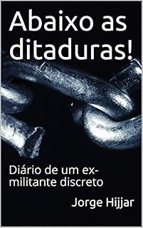 Livro Abaixo as ditaduras!: Diário de um ex-militante discreto