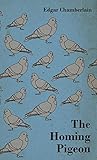 The Homing Pigeon by Edgar Chamberlain