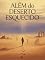 Livro Além do Deserto Esquecido - Um Romance Filosófico de Solidão, Busca e Mistério
