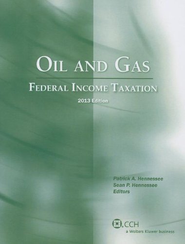 Oil and Gas: Federal Income Taxation (2013) Oil and Gas: Federal Income Taxation (2013)