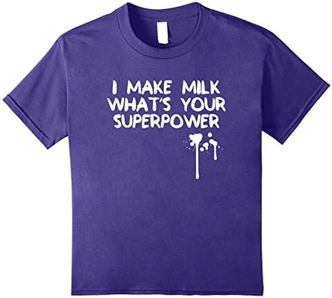 Kids I Make Milk Whats Your Superpower - Breastfeeding Shirt 8 Purple