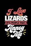 I Love Lizards It's People That Annoy Me: Funny Journal For Reptile Lovers: Blank Lined Notebook by Pets Loco Journals