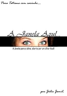 Livro A Janela Azul: A Janela para a alma, aberta por um olhar Azul!