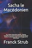 Sacha le Macédonien: Vie et Mort d'Alexandre Solonik : l'histoire incroyable d'un policier des forc by Franck Strub
