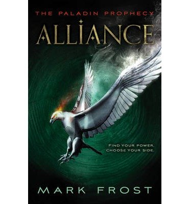 [(The Paladin Prophecy: Alliance: Book Two )] [Author: Mark Frost] [Dec-2013]