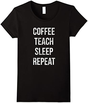 Womens Coffee Teach Sleep Repeat Funny Teacher Professor T-Shirt Medium Black