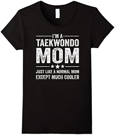 Womens I'm A Taekwondo Mom Just Like A Normal Mom Much Cooler Shirt Medium Black
